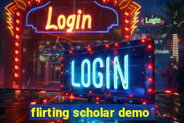 flirting scholar demo